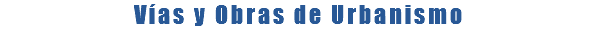 Vías y Obras de Urbanismo